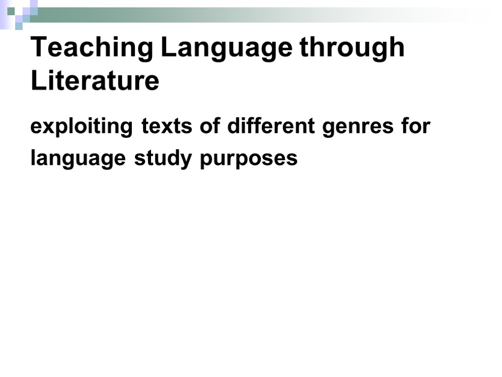 Teaching Language through Literature exploiting texts of different genres for language study purposes